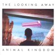 ANIMAL KINGDOM  - LOOKING AWAY Online now