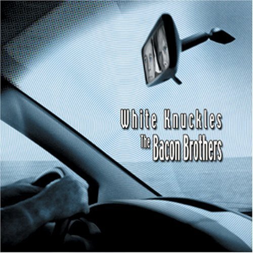 BACON BROTHERS - WHITE KNUCKLES Sale