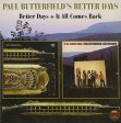 BUTTERFIELD, PAUL S BETTER DAYS - BETTER DAYS IT ALL COMES BACK (BONUS TRACK) Discount